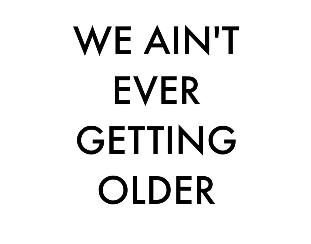 Free Printable - "We ain't ever getting older" - Chainsmoker lyrics