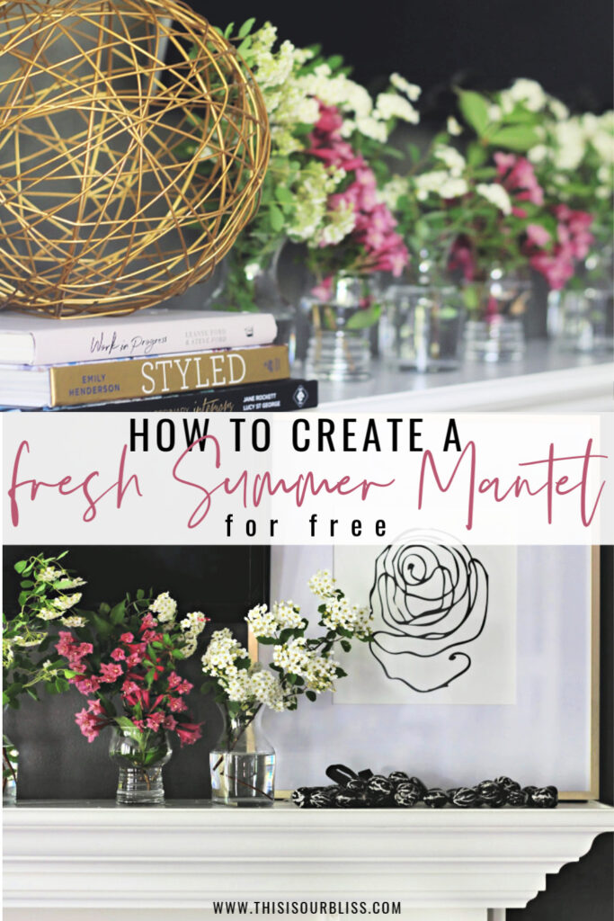 Summer Mantel with fresh clippings - pink -How to create a Fresh Summer Mantel for Free and white flowers on mantel for Summer