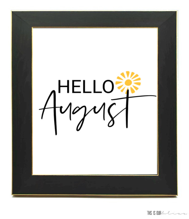 Get your FREE Hello August Printable - monthly art print for your home - This is our Bliss