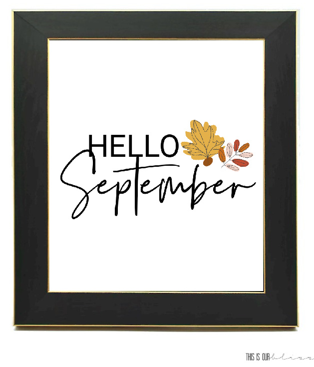 Get your FREE Hello September Printable - monthly art print for your home - This is our Bliss